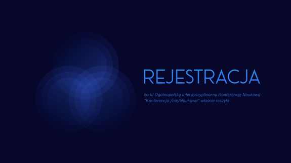 Rejestracja ruszyła - zapraszamy na III Konferencję /nie/Naukową